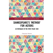 Shakespeare’s ’Method’ for Actors: As Revealed in the First Folio 1623
