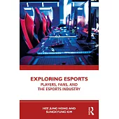 Exploring Esports: Players, Fans, and the Esports Industry