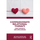 Compassionate Relational Therapy: Core Concepts and Applications