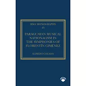 Paraguayan Musical Nationalism in the Symphonies of Florentín Giménez