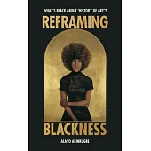 Reframing Blackness: What’s Black about 