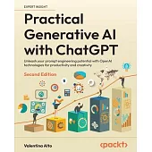 Practical Generative AI with ChatGPT - Second Edition: Unleash your prompt engineering potential with OpenAI technologies for productivity and creativ