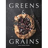 Greens & Grains: Plant-Based Recipes Featuring Grains, Seeds and Vegetables