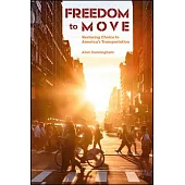Freedom to Move: Restoring Choice to America’s Transportation