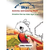 Why Won’t You Fly, Sky? Activity and Coloring Book: Creative Fun for Kids Ages 4-13