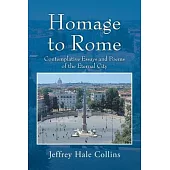 Homage to Rome: Contemplative Essays and Poems of the Eternal City
