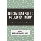 French Language Politics and Education in Nigeria: Building Human Capital and a Multilingual Nation
