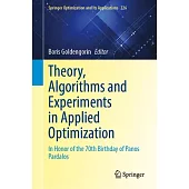 Theory, Algorithms and Experiments in Applied Optimization: In Honor of the 70th Birthday of Panos Pardalos