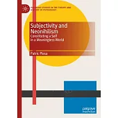 Subjectivity and Neonihilism: Constituting a Self in a Meaningless World