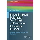 Knowledge-Driven Multilingual Text Analysis and Transparent Information Retrieval: Language Technology for Industrial Applications