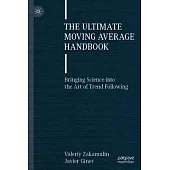The Ultimate Moving Average Handbook: Bringing Science Into the Art of Trend Following