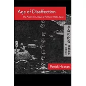 Age of Disaffection: The Aesthetic Critique of Politics in 1960s Japan