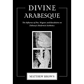 Divine Arabesque: The Influence of Poe, Wagner, and Baudelaire on Debussy’s Modernist Aesthetics