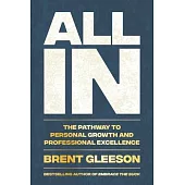 All in: The Pathway to Personal Growth and Professional Excellence