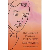 The Collected Poems of Delmore Schwartz