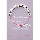 Swiftynomics: How Women MasterMind and Redefine Our Economy