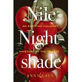 Nile Nightshade: An Egyptian Culinary History of the Tomato Volume 87