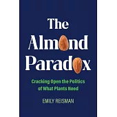 The Almond Paradox: Cracking Open the Politics of What Plants Need Volume 19