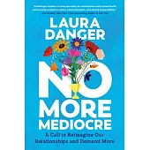 No More Mediocre: A Call to Reimagine Our Relationships and Demand More