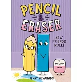 Pencil & Eraser: New Friends Rule!: An Early Reader Graphic Novel