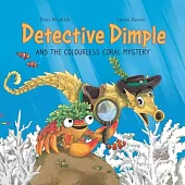 Detective Dimple and the Colourless Coral Mystery: An Underwater Mystery Where Teamwork and Care Can Save the Oceans