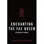 Enchanting the Fae Queen