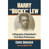 Harry Bucky Lew: A Biography of the First Black Professional Basketball Player