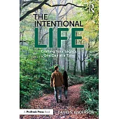 The Intentional Life: Crafting Your Legacy, One Day at a Time