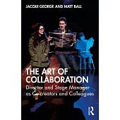 The Art of Collaboration: Director and Stage Manager as Co-Creators and Colleagues
