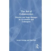 The Art of Collaboration: Director and Stage Manager as Co-Creators and Colleagues