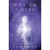 Why Am I Here: A Book by Saint Germaine