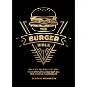 The Burger Bible: Everything You Need to Know about the Humble Hamburger