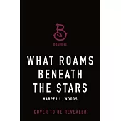 What Roams Beneath the Stars