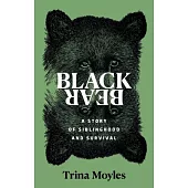 Black Bear: A Story of Siblinghood and Survival