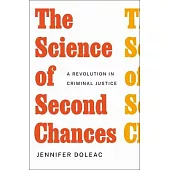 The Science of Second Chances: A Revolution in Criminal Justice
