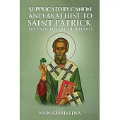 Supplicatory Canon and Akathist to Saint Patrick Enlightener of Ireland