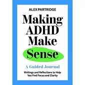 Making ADHD Make Sense: A Guided Journal