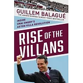 Rise of the Villains: Inside Unai Emery’s Aston Villa Revolution