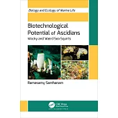 Biotechnological Potential of Ascidians: Wacky and Weird Sea Squirts