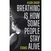 Breathing Is How Some People Stay Alive