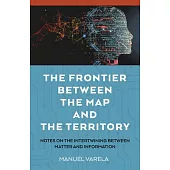 The Frontier Between the Map and the Territory: Notes on the Intertwining Between Matter and Information