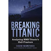 Breaking Titanic: Analysing RMS Titanic’s Hull Fracture