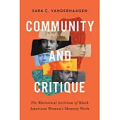 Community and Critique: The Rhetorical Activism of Black American Women’s Memory Work