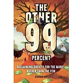 The Other 99 Percent: Reclaiming Society for the Many, Rather than the Few