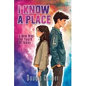 I Know A Place: A New Way - For The Youth Of Today