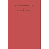 Richard Aldington: An Overlooked Man of Letters