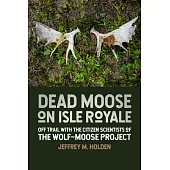 Dead Moose on Isle Royale: Off Trail with the Citizen Scientists of the Wolf-Moose Project