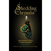 Shedding the Chrysalis: Black Women Leading in Higher Education