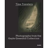 Time Travelers: Photographs from the Gayle Greenhill Collection