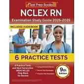 NCLEX RN Examination Study Guide 2025-2026: 6 Practice Tests and Next Generation (NGN) NCLEX Prep Book for Review [9th Edition]